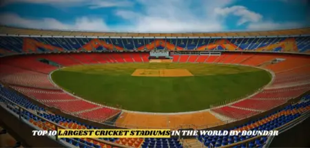 Top 10 Largest Cricket Stadiums in the World by Boundary Size 