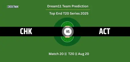 CHK vs ACT Match 20 Dream11 Team Prediction, Top End T20 Series 2025: Fantasy Cricket Tips, Captain & Vice-Captain Choices, Playing XI & Live Updates