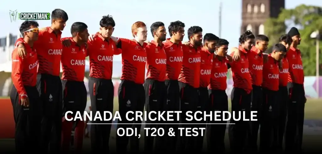 Canada Cricket Schedule 2025-26: Upcoming Next Match, Home Fixtures & ICC Events