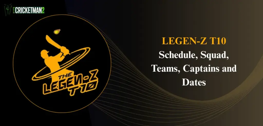 LEGEN-Z T10 2025: Schedule, Squads, Captains, Venue and Live Streaming