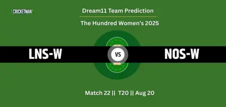 LNS-W vs NOS-W Match 22 Dream11 Team Prediction, The Hundred Women’s 2025: Fantasy Cricket Tips, Captain & Vice-Captain Choices, Playing XI & Live Updates