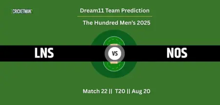 LNS vs NOS Match 22 Dream11 Team Prediction, The Hundred Men’s 2025: Fantasy Cricket Tips, Captain & Vice-Captain Choices, Playing XI & Live Updates