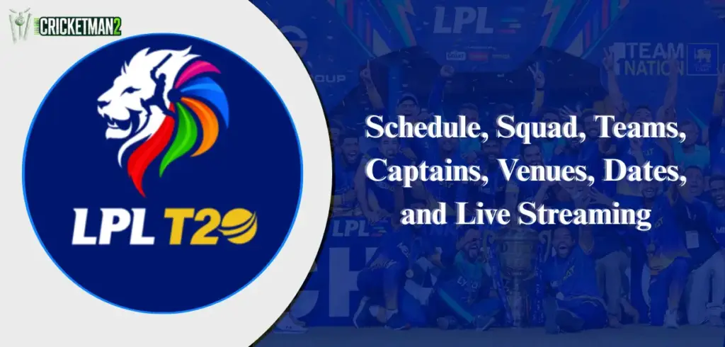 Lanka Premier League (LPL) 2025: Schedule, Teams, Squad, Captains, Venue and Live Streaming