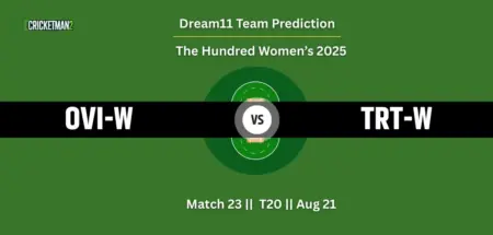 OVI-W vs TRT-W Match 23 Dream11 Team Prediction, The Hundred Women’s 2025: Fantasy Cricket Tips, Captain & Vice-Captain Choices, Playing XI & Live Updates