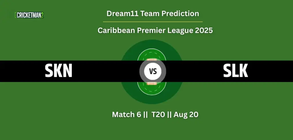 SKN vs SLK Match 6 Dream11 Team Prediction, Caribbean Premier League 2025: Fantasy Cricket Tips, Captain & Vice-Captain Choices, Playing XI & Live Updates