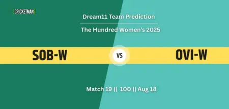 SOB-W vs OVI-W Match 19 Dream11 Team Prediction, The Hundred Women’s 2025: Fantasy Cricket Tips, Captain & Vice-Captain Choices, Playing XI & Live Updates