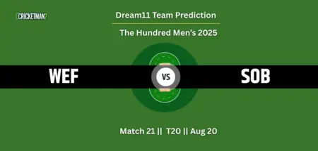 WEF vs SOB Match 21 Dream11 Team Prediction, The Hundred Men’s 2025: Fantasy Cricket Tips, Captain & Vice-Captain Choices, Playing XI & Live Updates