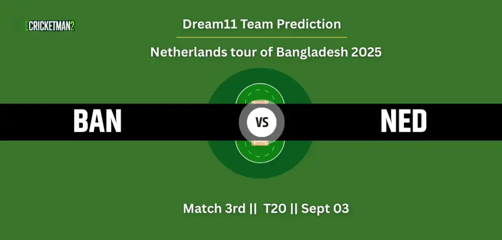 BAN VS NED 3rd T20I Dream11 Team Prediction, Netherlands tour of Bangladesh 2025: Fantasy Cricket Tips, Captain & Vice-Captain Choices, Playing XI & Live Updates
