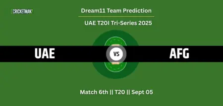 UAE VS AFG 6th T20I Dream11 Team Prediction, UAE T20I Tri-Series 2025: Fantasy Cricket Tips, Captain & Vice-Captain Choices, Playing XI & Live Updates 