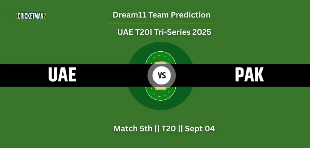 UAE VS PAK 5th T20I Dream11 Team Prediction, UAE T20I Tri-Series 2025: Fantasy Cricket Tips, Captain & Vice-Captain Choices, Playing XI & Live Updates