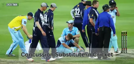 Concussion Substitute in Cricket: Rule, Process, Examples & Latest Updates 2025 Concussion Substitute in Cricket