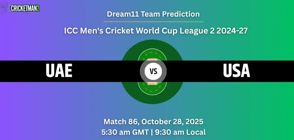 UAE vs USA Dream11 Prediction Today Match 87: Fantasy Tips, Playing XI, Pitch Report, Captain & Vice-Captain – ICC CWC League 2 2025 UAE vs USA Dream11 Prediction