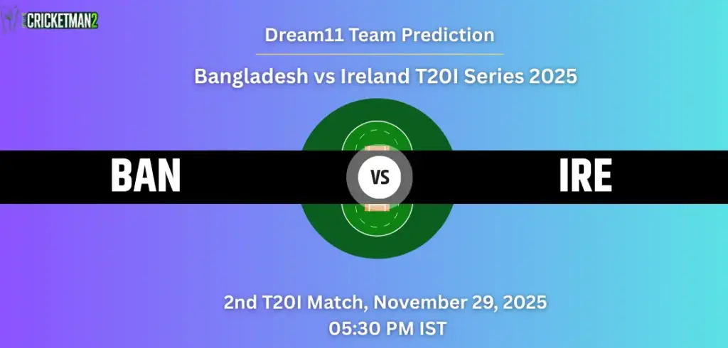 BAN vs IRE Dream11 Prediction