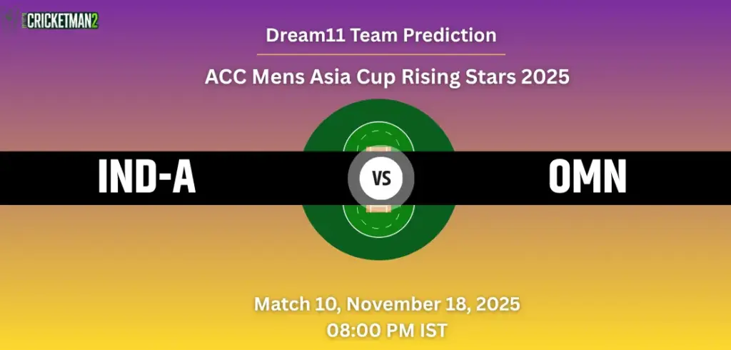 IND-A vs OMN Dream11 Prediction Today Match 10: Fantasy Cricket Tips, Captain & Vice-Captain Choices, Playing XI – ACC Men’s Asia Cup Rising Stars 2025 IND-A vs OMN Dream11 Prediction
