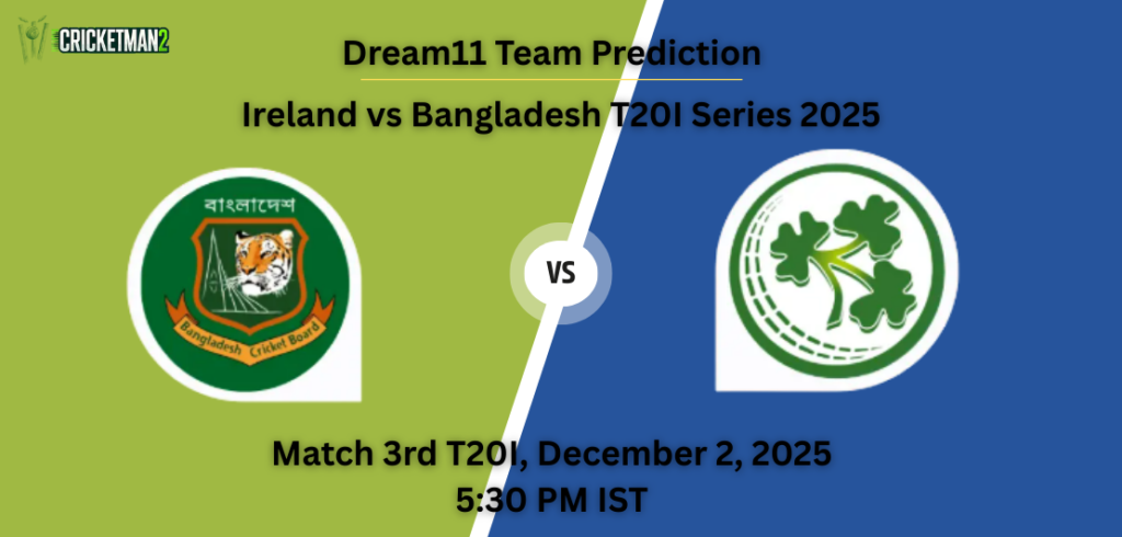 BAN vs IRE Dream11 Prediction