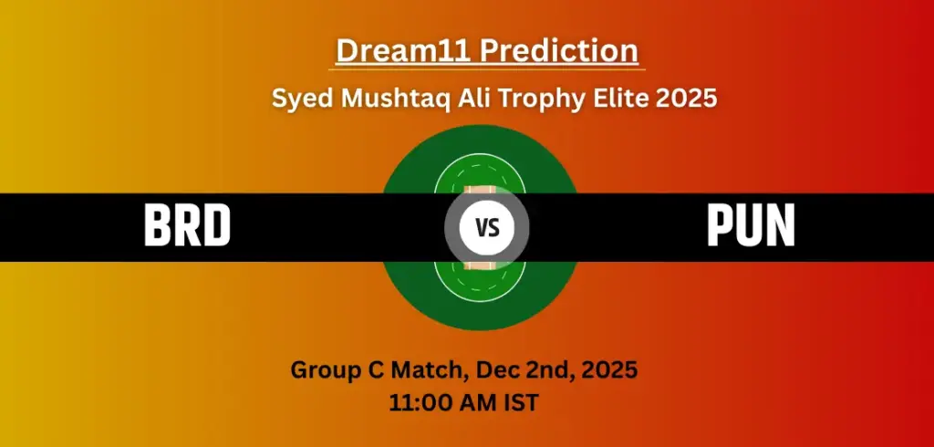 BRD vs PUN Dream11 Prediction Toady Match Group C: Fantasy Cricket Tips, Captain & Vice-Captain Choices, Playing XI – Syed Mushtaq Ali Trophy Elite 2025 BRD vs PUN Dream11 Prediction