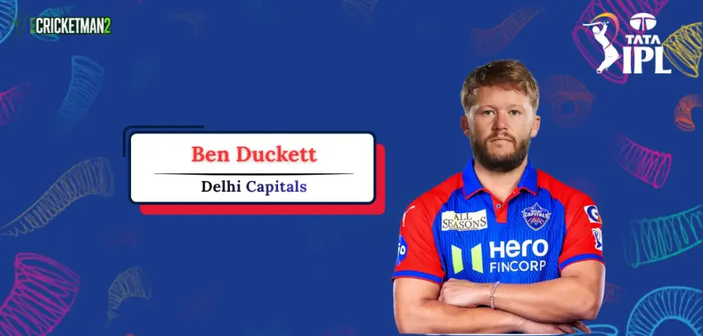 Ben Duckett IPL 2026: Price, Team, Career Stats, Records & Full Profile Ben Duckett IPL Career