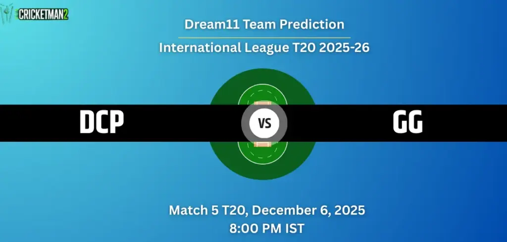 DCP vs GG Dream11 Prediction Today Match Match 5: Fantasy Cricket Tips, Captain & Vice-Captain Choices, Playing XI – International League T20 2025-26 DCP vs GG Dream11 Prediction
