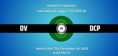 DV vs DC Dream11 Prediction Today Match 15: Fantasy Cricket Tips, Captain & Vice-Captain Choices, Playing XI – International League T20 2025-26 DV vs DCP Dream11 Prediction