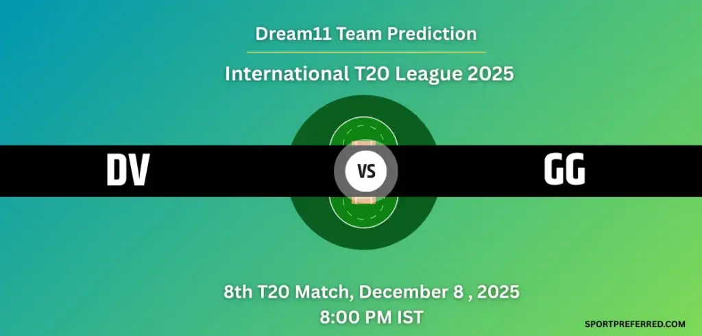 DV vs GG Dream11 Prediction Today Match Match 8: Fantasy Cricket Tips, Captain & Vice-Captain Choices, Playing XI – International League T20 2025-26 DV vs GG Dream11 Prediction