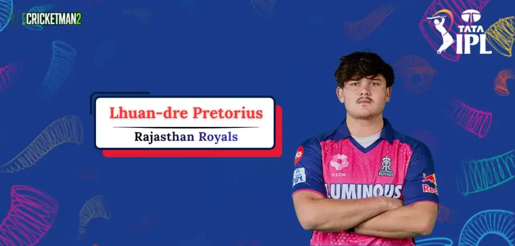 Lhuan-dre Pretorius IPL 2026 Price, Team, Runs, Career Stats