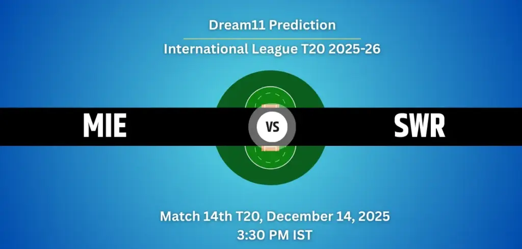 MIE vs SWR Dream11 Prediction Today Match 14: Fantasy Cricket Tips, Captain & Vice-Captain Choices, Playing XI – International League T20 2025-26 MIE vs SWR Dream11 Prediction