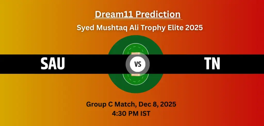 SAU vs TN Dream11 Prediction Today Match Group D: Fantasy Cricket Tips, Captain & Vice-Captain Choices, Playing XI – Syed Mushtaq Ali Trophy Elite 2025 SAU vs TN Dream11 Prediction