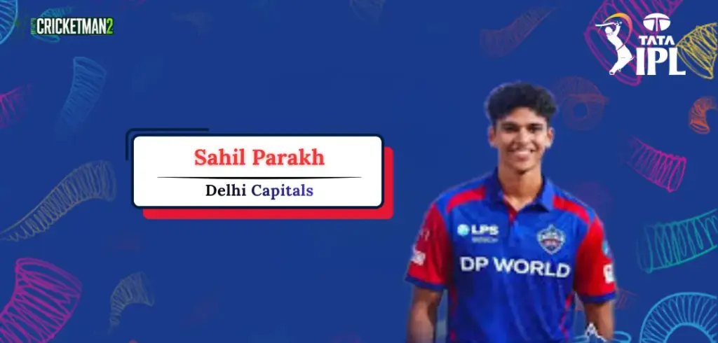 Sahil Parakh IPL 2026 Price, Team, Career Stats, Records & Full Profile Sahil Parakh IPL Career