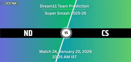 ND VS CS Match 24, Dream11 Team Prediction, Super Smash 2025-26: Fantasy Cricket Tips, Captain & Vice-Captain Choices, Playing XI & Live Updates 
