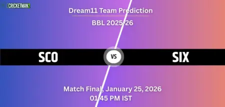 SCO VS SIX Match Final, Dream11 Team Prediction, Big Bash League 2025-26: Fantasy Cricket Tips, Captain & Vice-Captain Choices, Playing XI & Live Updates 