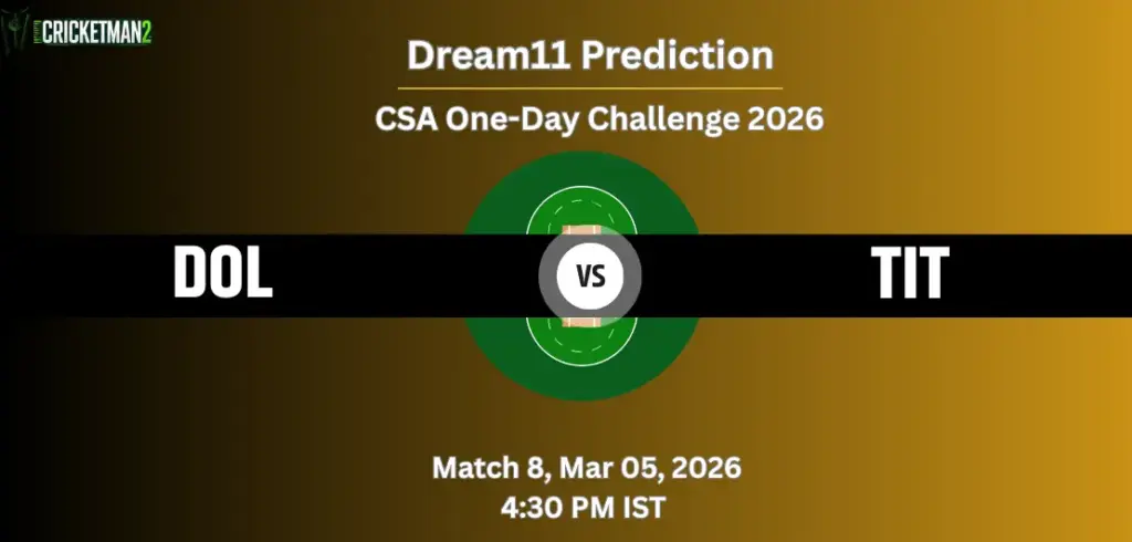 DOL VS TIT Match 8 Dream11 Team Prediction, CSA One-Day Challenge 2026: Fantasy Cricket Tips, Captain & Vice-Captain Choices, Playing XI & Live Updates 
