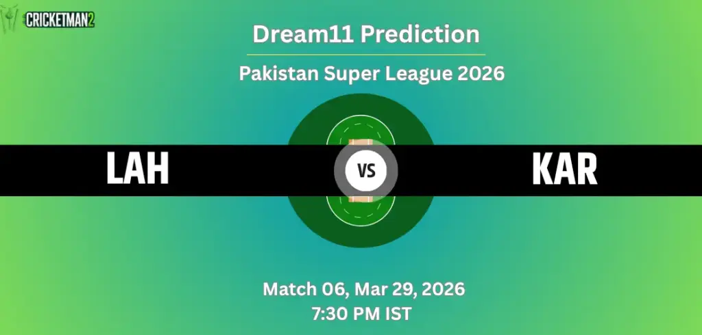 LAH VS KAR Match 6 Dream11 Team Prediction, Pakistan Super League 2026: Fantasy Cricket Tips, Captain & Vice-Captain Choices, Playing XI & Live Updates 