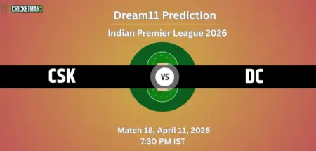 CSK VS DC Match 18 Dream11 Team Prediction, Indian Premier League 2026: Fantasy Cricket Tips, Captain & Vice-Captain Choices, Playing XI & Live Updates 
