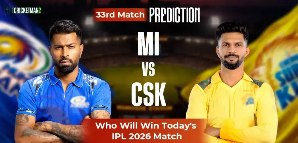 MI vs CSK Match 33 Prediction: Who Will Win Today – IPL 2026