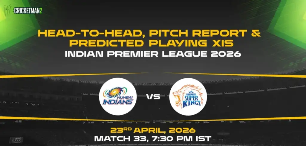 MI vs CSK Match 33 Preview: Head-to-Head, Pitch Report, Playing XI – IPL 2026