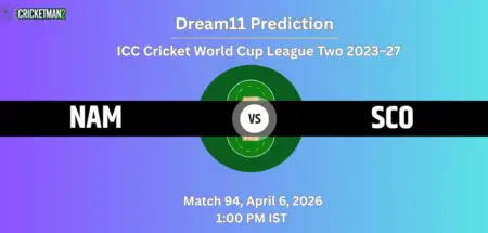 NAM vs SCO Dream11 Prediction Today – Match 94, ICC Cricket World Cup League Two 2023–27