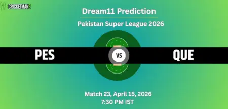 PES vs QUE Match 23 Dream11 Team Prediction, Pakistan Super League 2026
