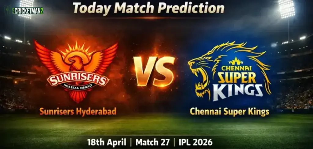 SRH vs CSK Match Prediction Today – IPL 2026 Match 27, Who Will Win?